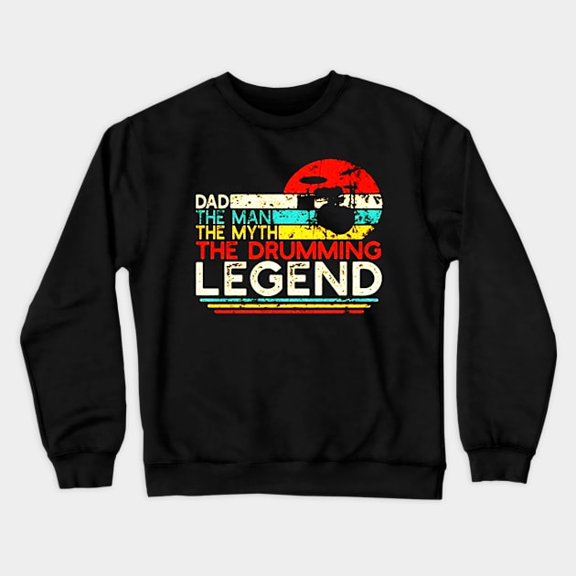 Dad The Man The Myth The Drumming Legend Crewneck Sweatshirt by sarazetouniartwork